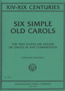 6 Simple Old Carols (BASTABLE, Graham)